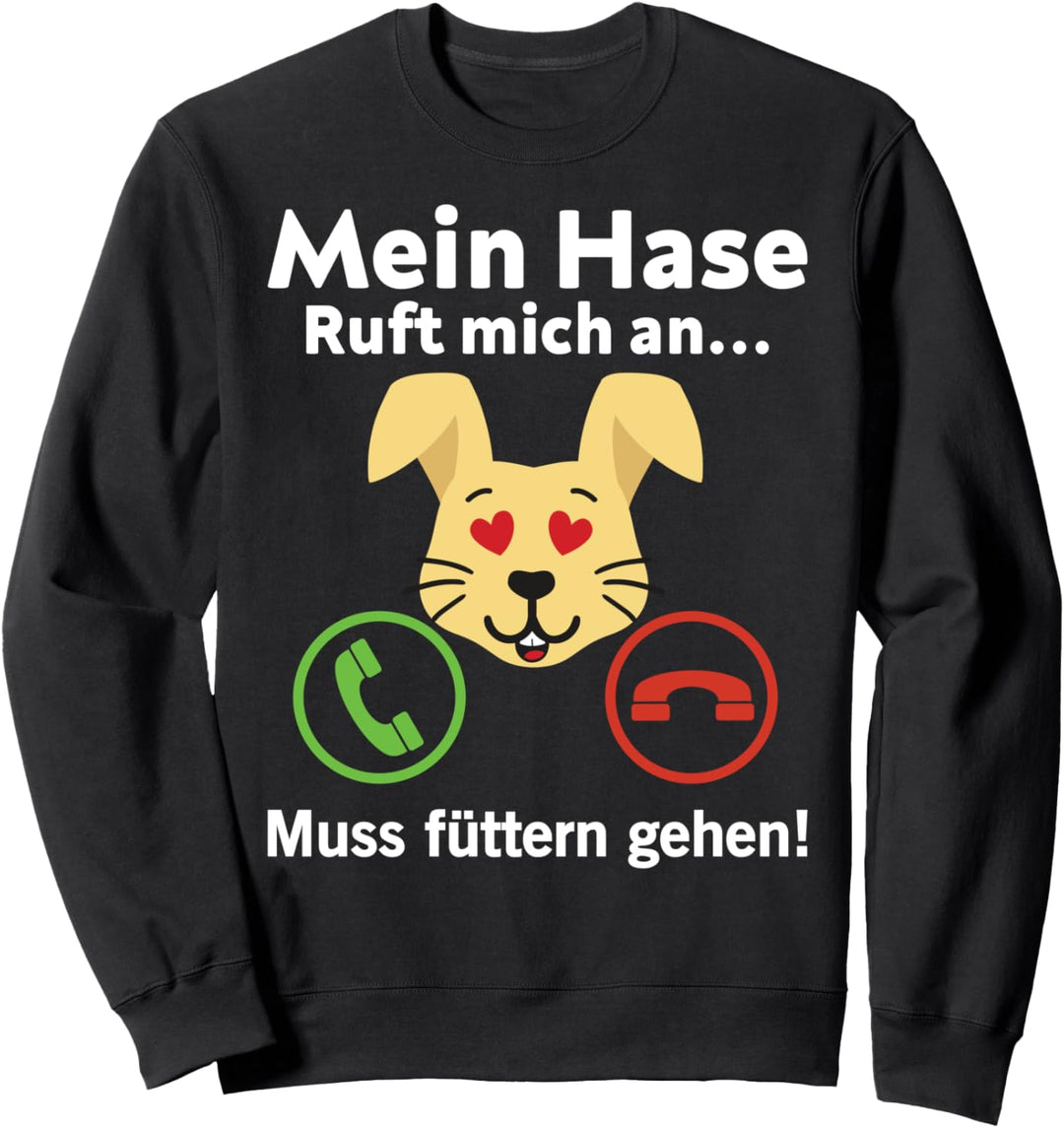 Hase, Kaninchen & Hasen rufen an! Sweatshirt