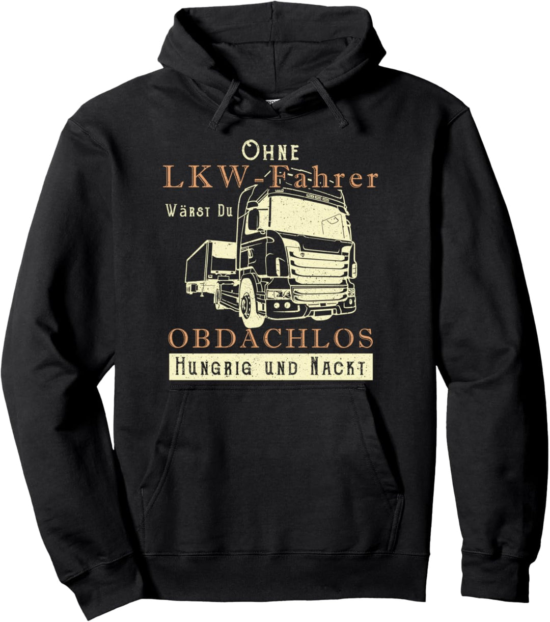 Ohne LKW-Fahrer wärst du obdachlos - Trucker Spruch Pullover Hoodie