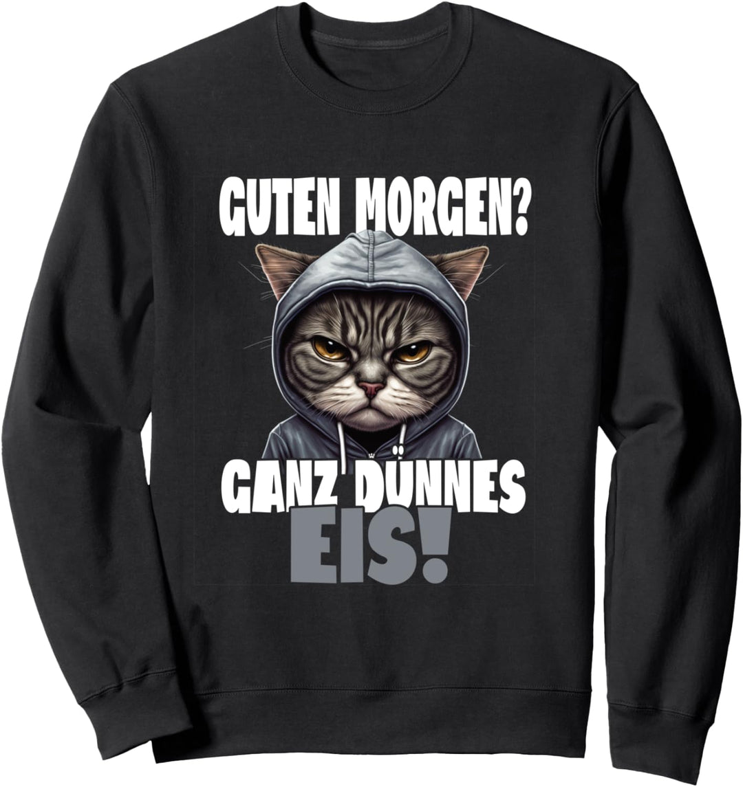 Guten Morgen? Ganz dünnes Eis! Kaffee Spruch Lustig Sweatshirt