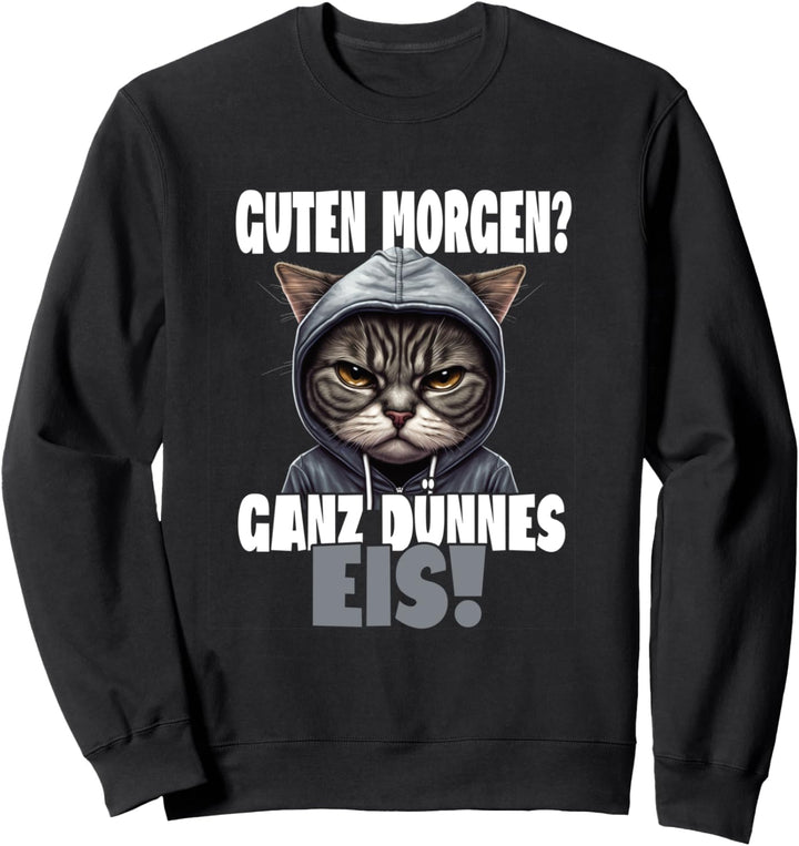 Guten Morgen? Ganz dünnes Eis! Kaffee Spruch Lustig Sweatshirt