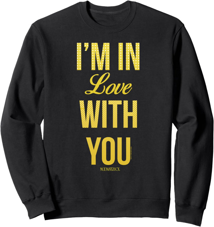 Moonstruck I'm In Love With You Word Stack Text Sweatshirt