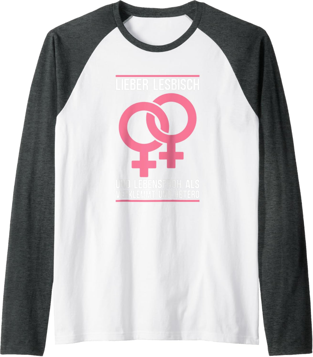 LGBT Lieber Lesbisch Und Lebensfroh Als Verklemmt Und Hetero Raglan