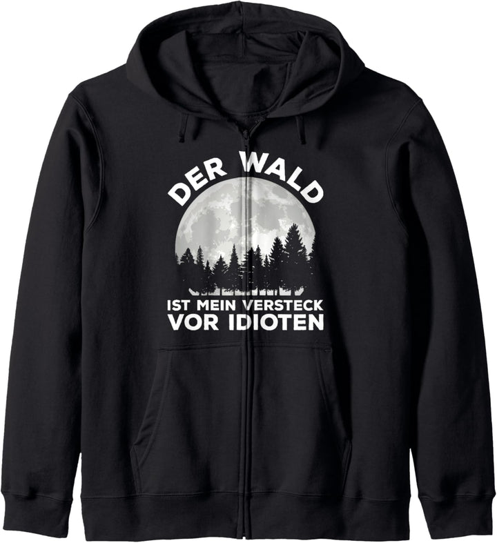 Der Wald Ist Mein Versteck Vor Idioten Waldarbeiter Spruch Kapuzenjacke