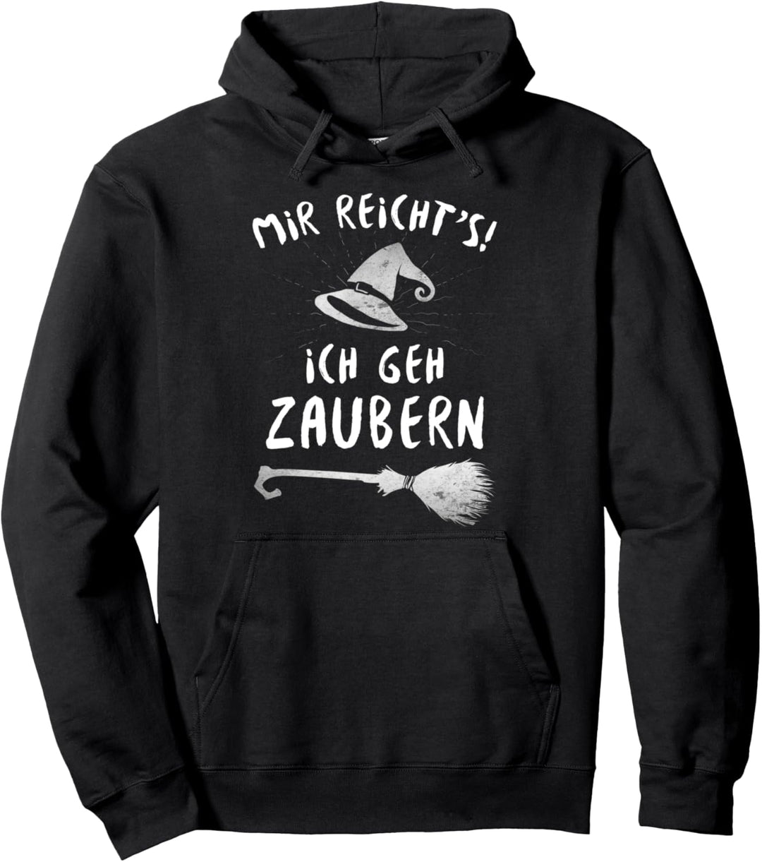 Mir Reichts Ich Geh Zaubern - Zauberei Hexe Kostüm Pullover Hoodie