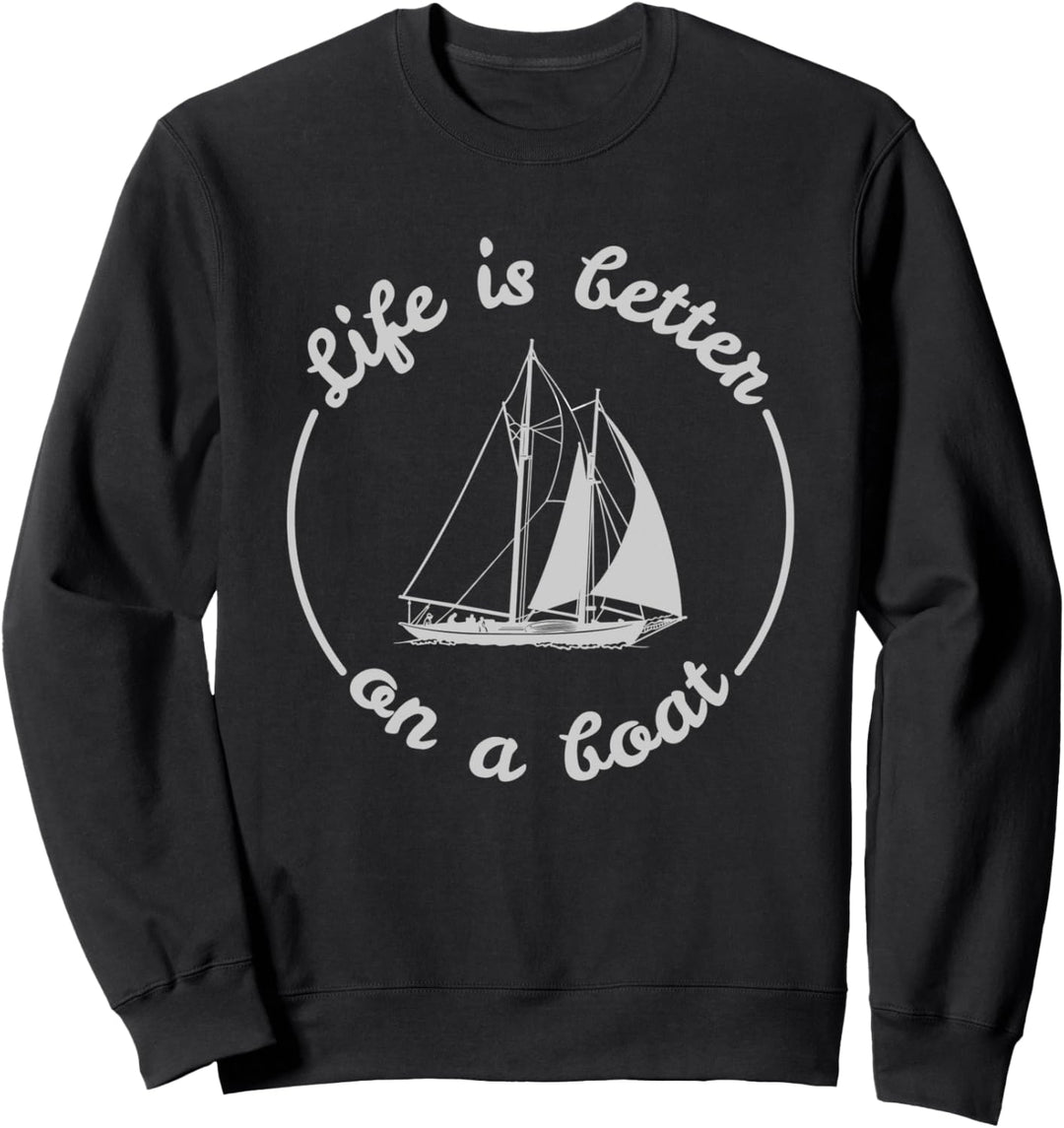 Life Is Better On A Boat Boot Sprüche Segelboot Segeln Sweatshirt