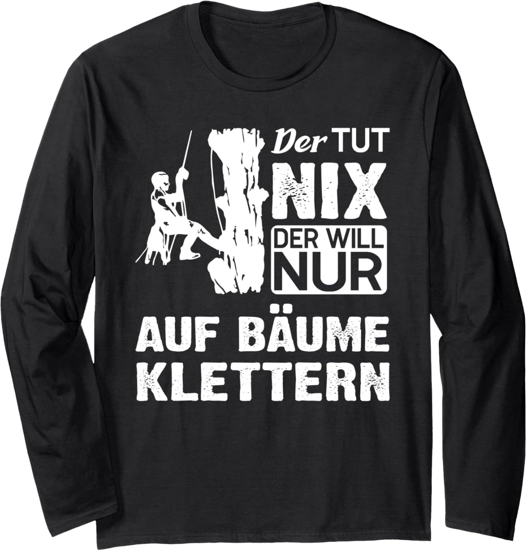 Der will nur auf Bäume klettern Baumpfleger Langarmshirt