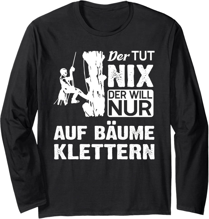 Der will nur auf Bäume klettern Baumpfleger Langarmshirt