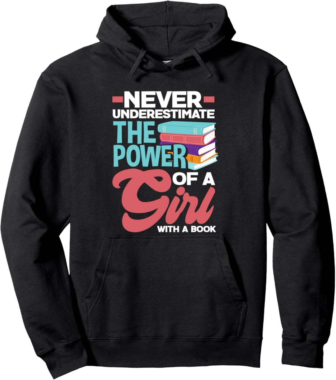 Frauen unterschätzen niemals die Macht eines Mädchens mit einem Buch Pullover Hoodie