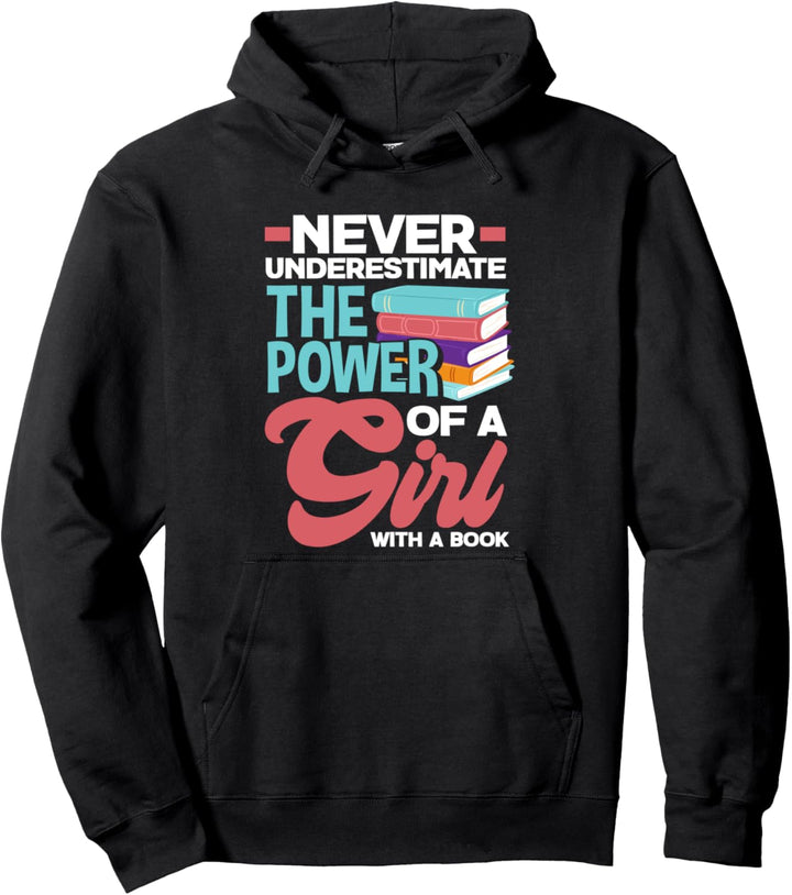 Frauen unterschätzen niemals die Macht eines Mädchens mit einem Buch Pullover Hoodie