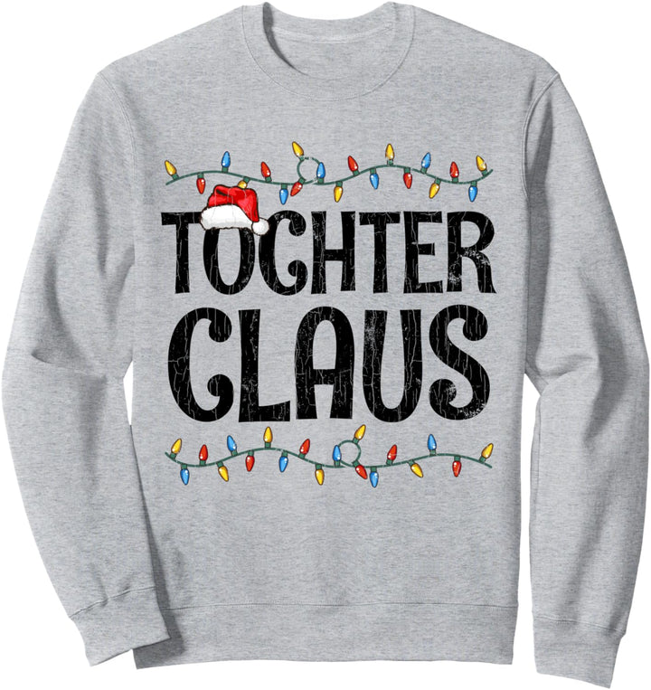 Tochter Claus Lustiges Weihnachts-Geschenk Familien Sweatshirt