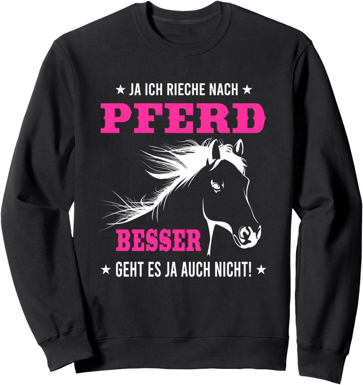 Ja ich rieche nach Pferd - Reiterin Spruch Reiten Sweatshirt