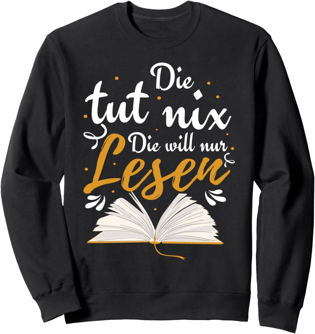 Leseratte Bücher Geschenk | Die Tut Nix Die Will Nur Lesen Sweatshirt