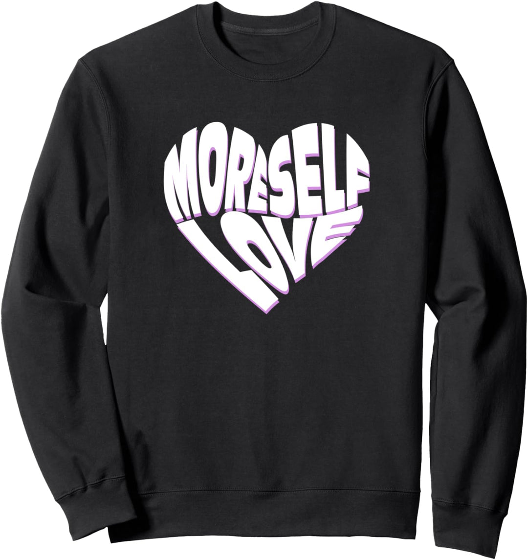 More Self Love Word Heart Sweatshirt