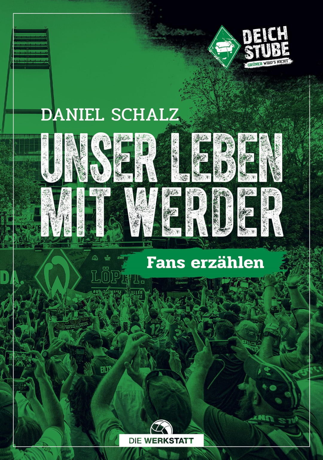 Unser Leben mit Werder: Fans erzählen, Gebundenes Buch