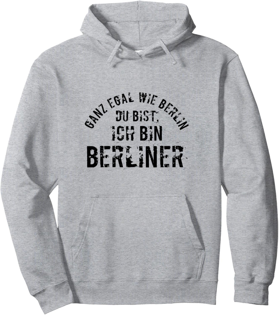 GANZ EGAL WIE BERLIN DU BIST ICH BIN BERLINER Geschenkidee Pullover Hoodie