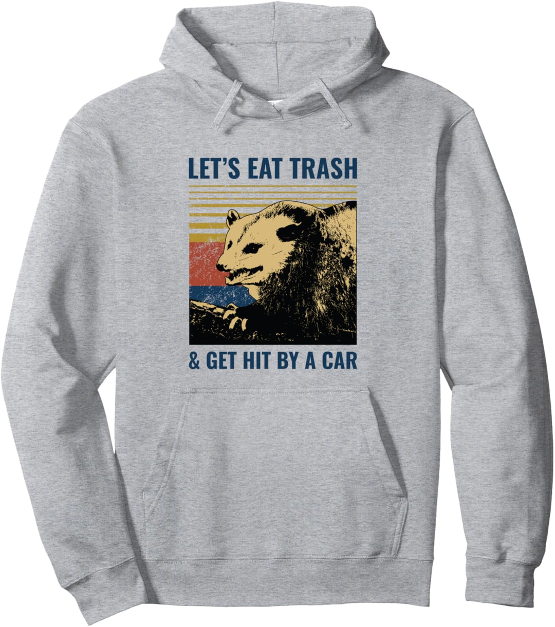 Let's Eat Trash and Get Hit by a Car Possum Pullover Hoodie