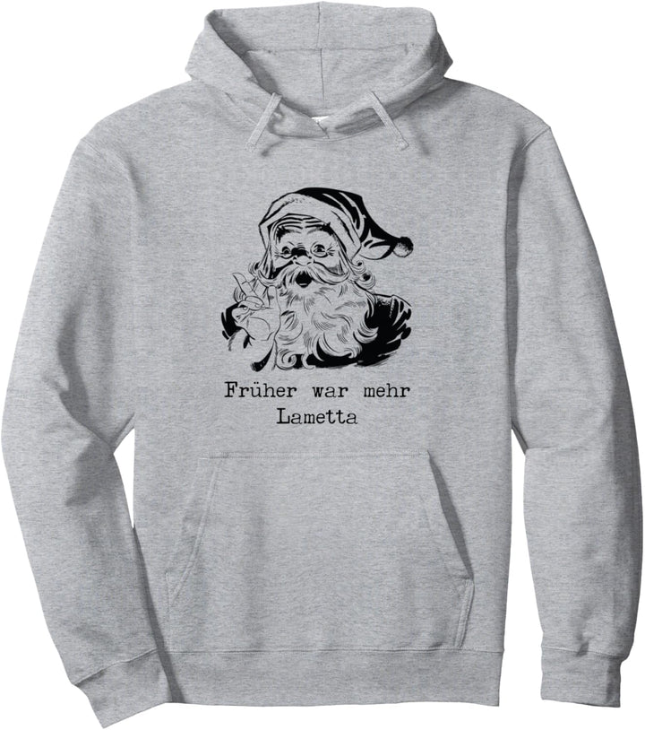 Früher War Mehr Lametta Weihnachtsmann Pullover Hoodie