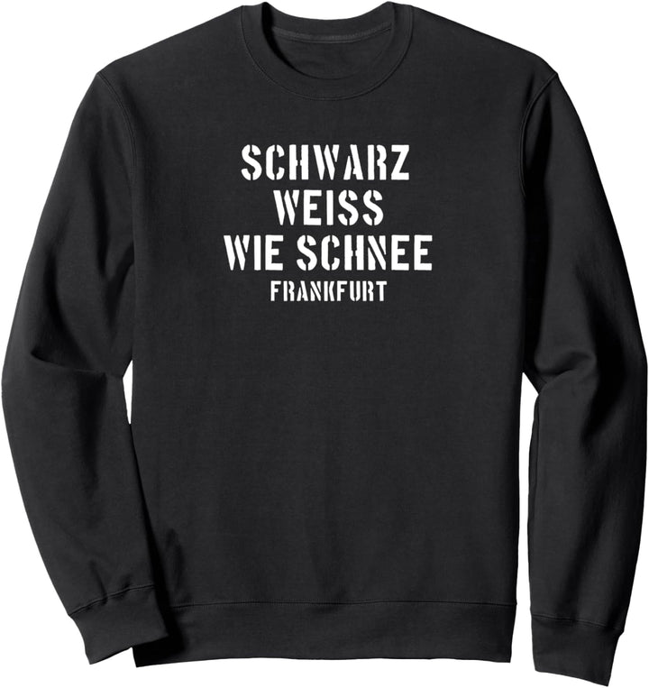 Schwarz weiss wie schnee Frankfurt Hessen 069 ffm Bemebl Sweatshirt