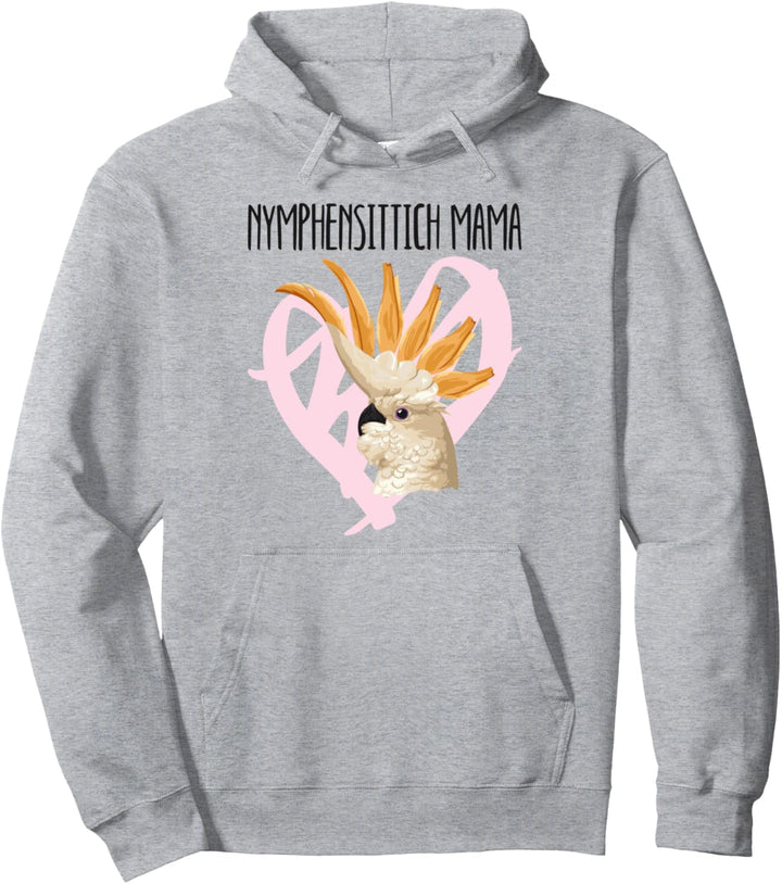 Nymphensittich Mama Spruch Geschenk für Nymphensittich-Besit Pullover Hoodie