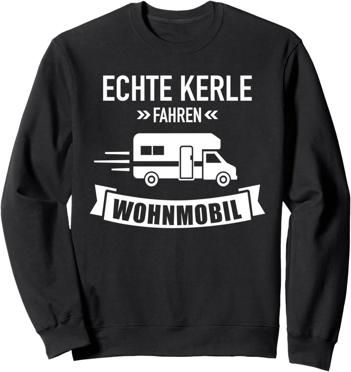 Camping Echte Kerle fahren Wohnmobil Sweatshirt