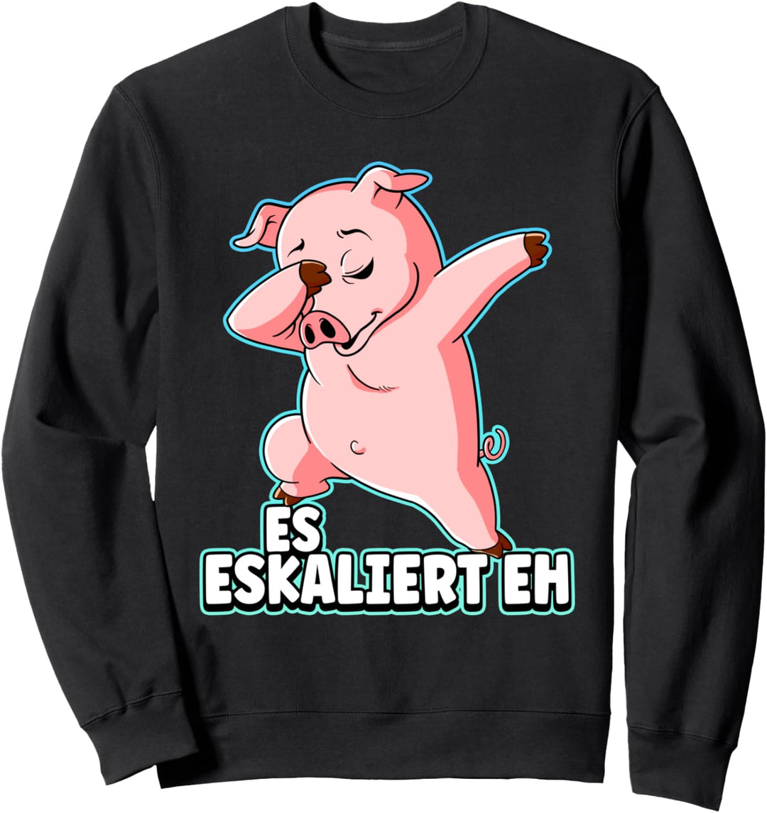Es Eskaliert Eh Schwein Sweatshirt