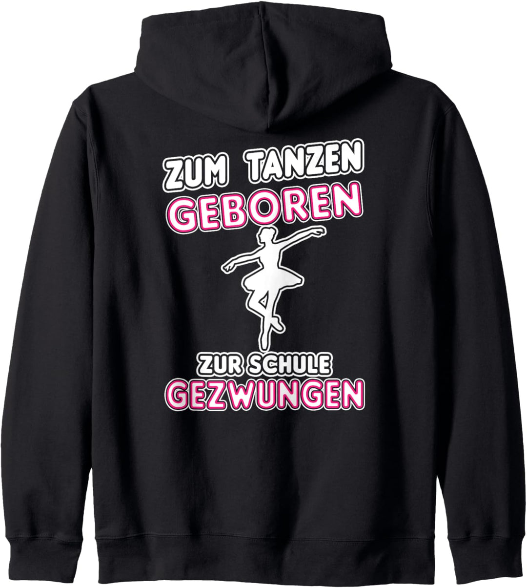 Zum Tanzen Geboren Zur Schule Gezwungen Kapuzenjacke