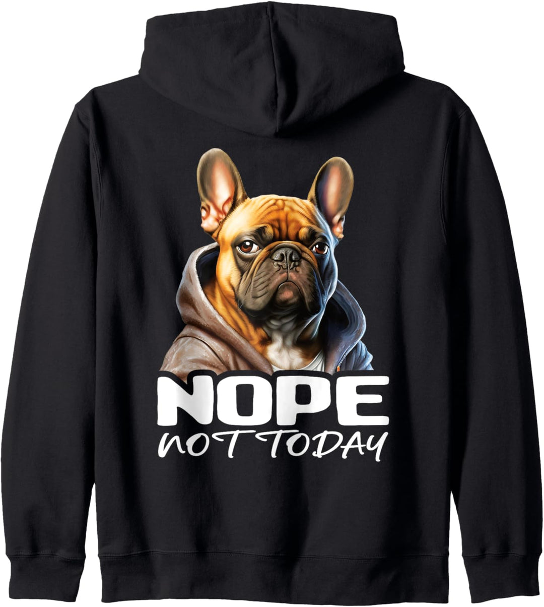 French Bulldog Nope Not Today I Französische Bulldogge Nope Kapuzenjacke