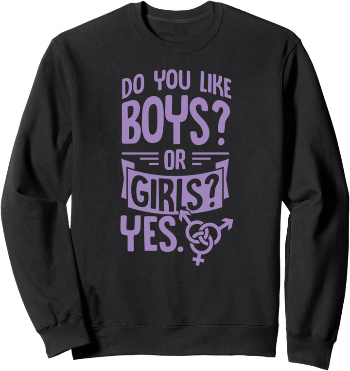 Do You Like Boys Or Girls Yes Funny Bisexual Pride Quotes Sweatshirt