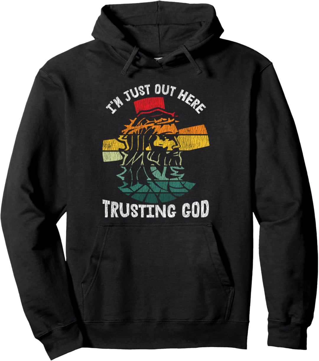 Retro Vintage Ich Bin Gerade Hier Draussen Und Vertraue Gott Pullover Hoodie