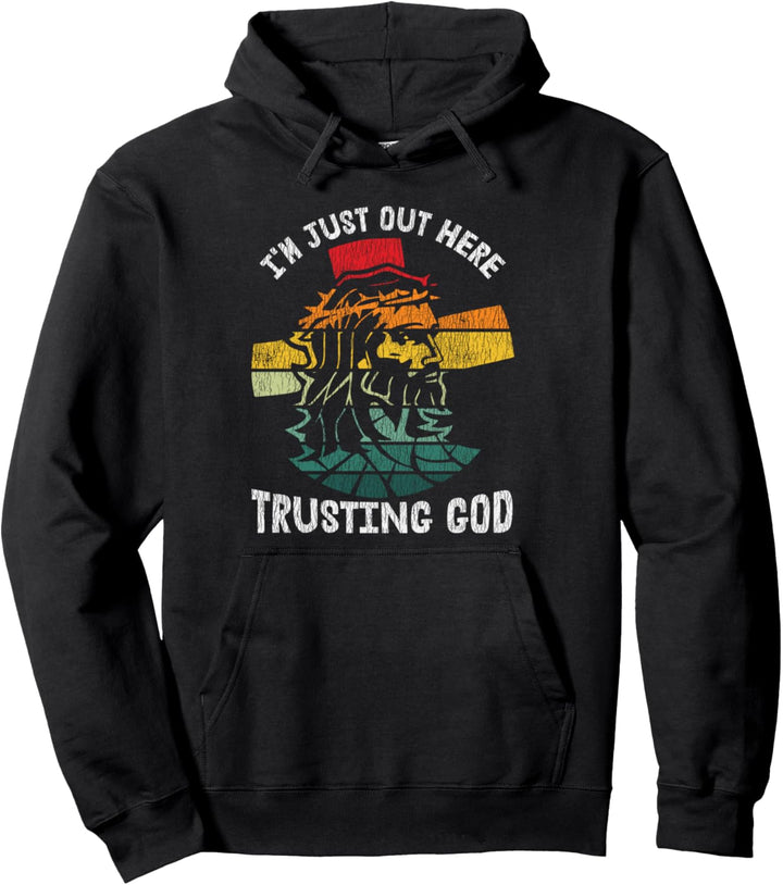 Retro Vintage Ich Bin Gerade Hier Draussen Und Vertraue Gott Pullover Hoodie