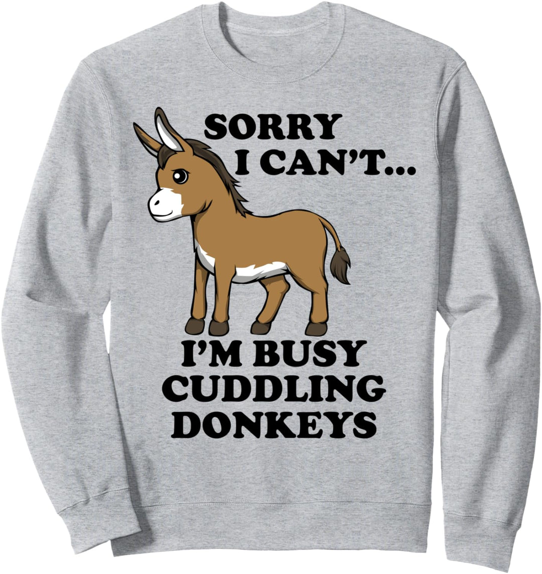 Busy Cuddling My Donkey Lustiger Spruch Sweatshirt