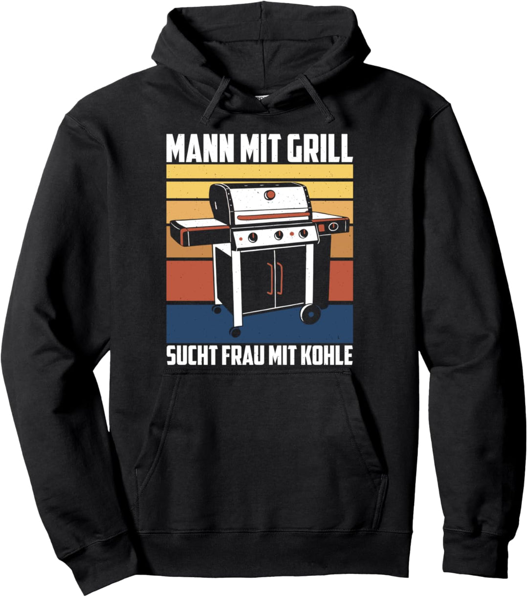 Mann Mit Grill Sucht Frau Mit Kohle BBQ Griller Grillmeister Pullover Hoodie