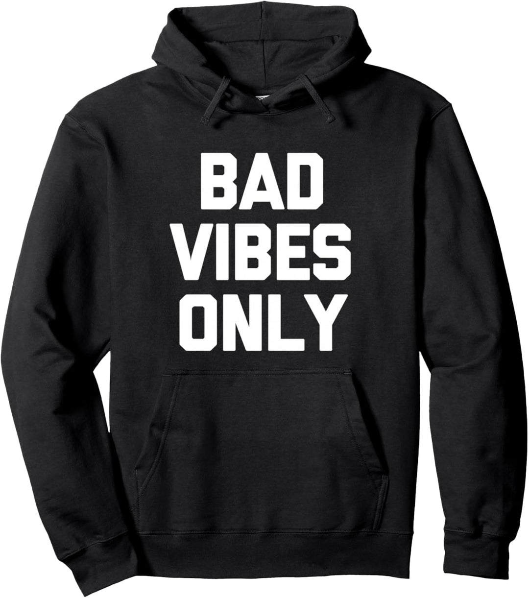 Bad Vibes Only T-Shirt Lustiger Spruch Sarkastisch Neuheit Cool Pullover Hoodie