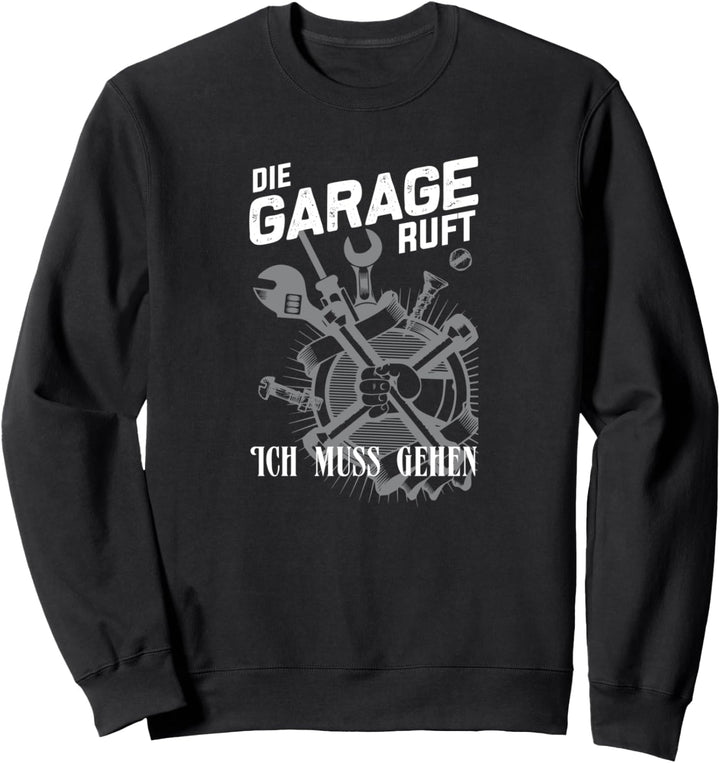 Lustiges Auto Motiv Die Garage ruft Sweatshirt