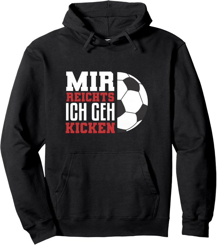 Mir reichts ich geh Kicken Pullover Hoodie