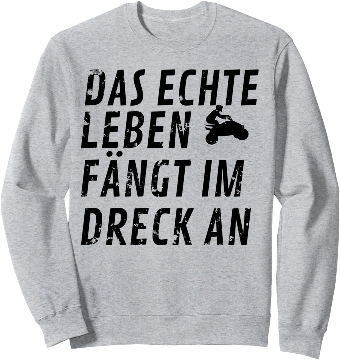 Das Echte Leben Fängt Im Dreck An Quadfahrer Quad Sweatshirt