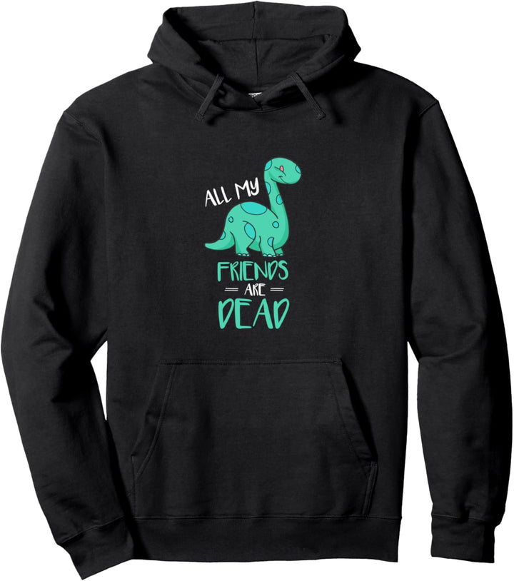 Cute All My Friends Are Dead Funny Dinosaur Joke Dino Pun Pullover Hoodie