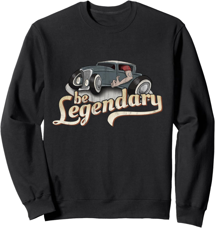 Schräger Cartoon Oldtimer Hot Rod Rockabilly Be Legendary Sweatshirt