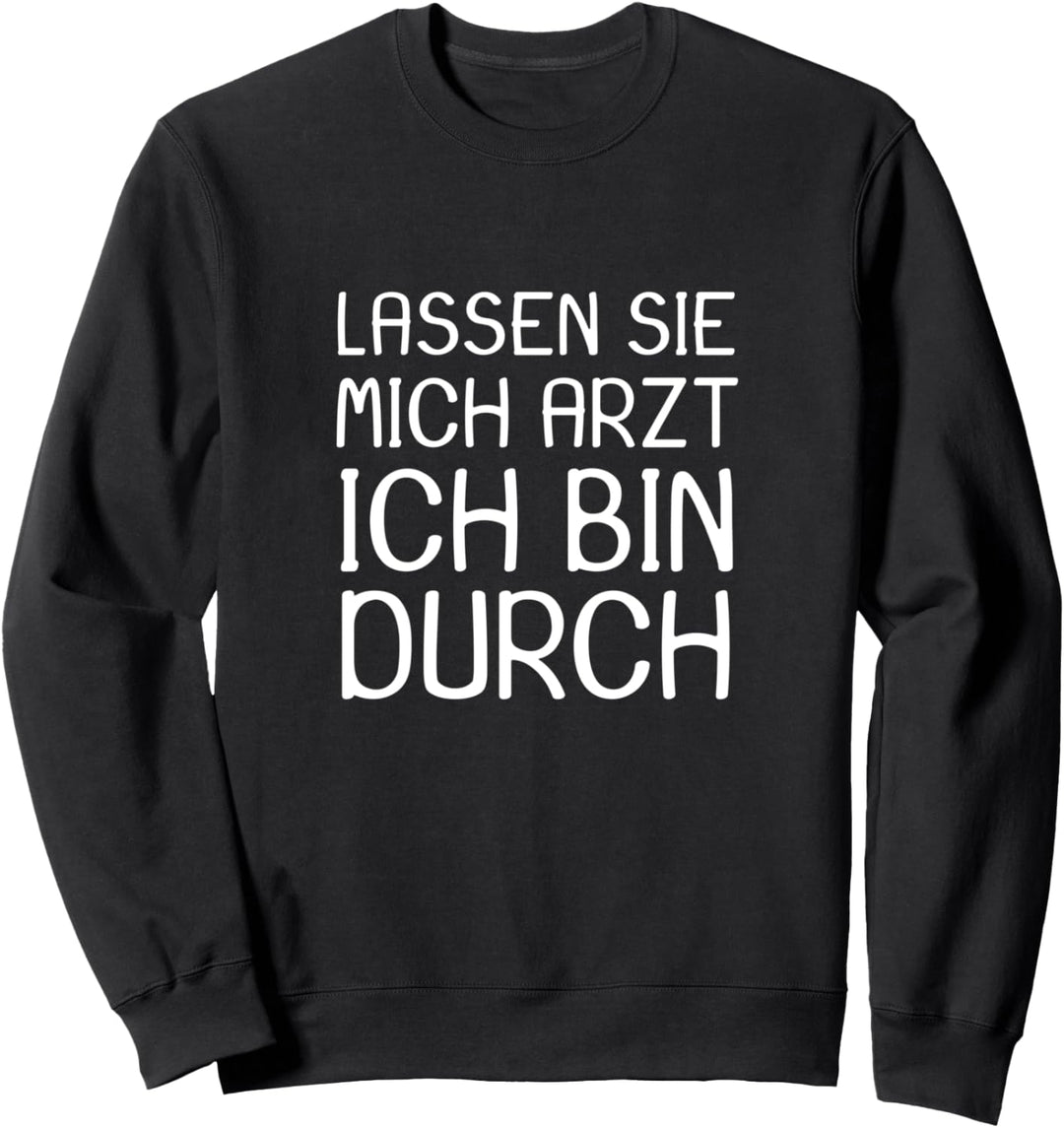 Geschenk für Arzt Lustig Ruhestand Lassen Sie mich Sweatshirt