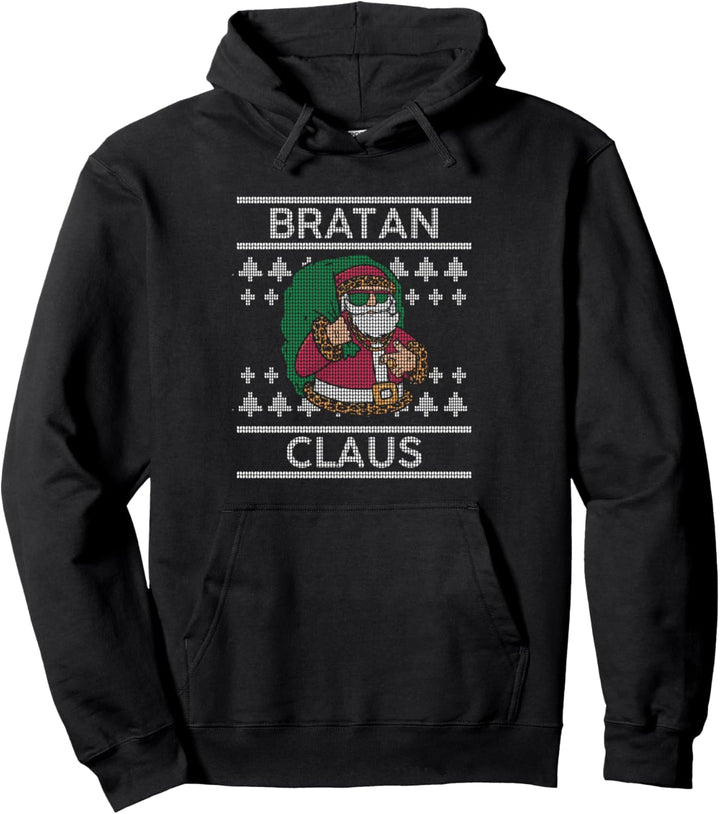 Bratan Claus Ugly Christmas Sweater Santa Bra Bruder Pullover Hoodie
