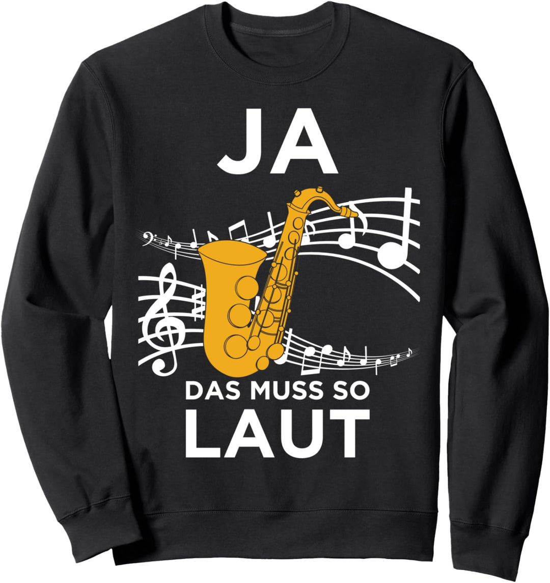 Lustiges Ja das Muss So Laut Saxophon Design Saxophonisten Sweatshirt
