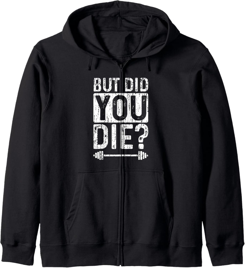 But Did Your Die - Fitnessstudio Kapuzenjacke