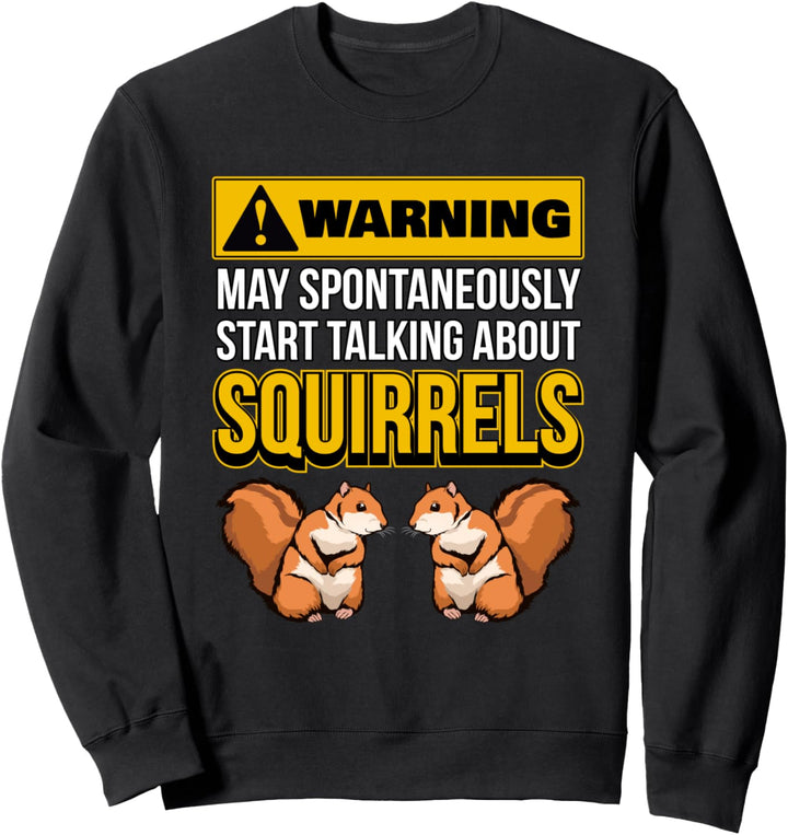Spontaneously Talking About Squirrels Eichhörnchen Sweatshirt