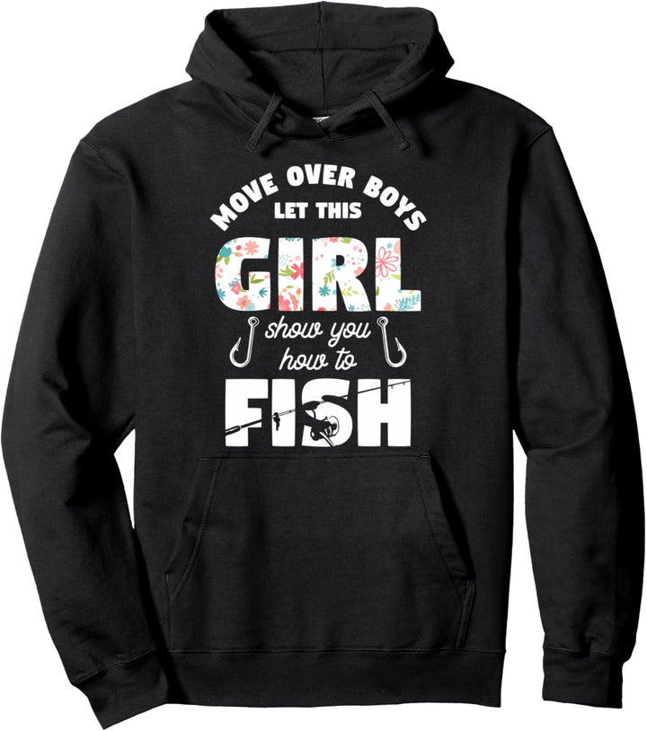 Move Over Boys Let This Girl Show You How To Fish Pullover Hoodie
