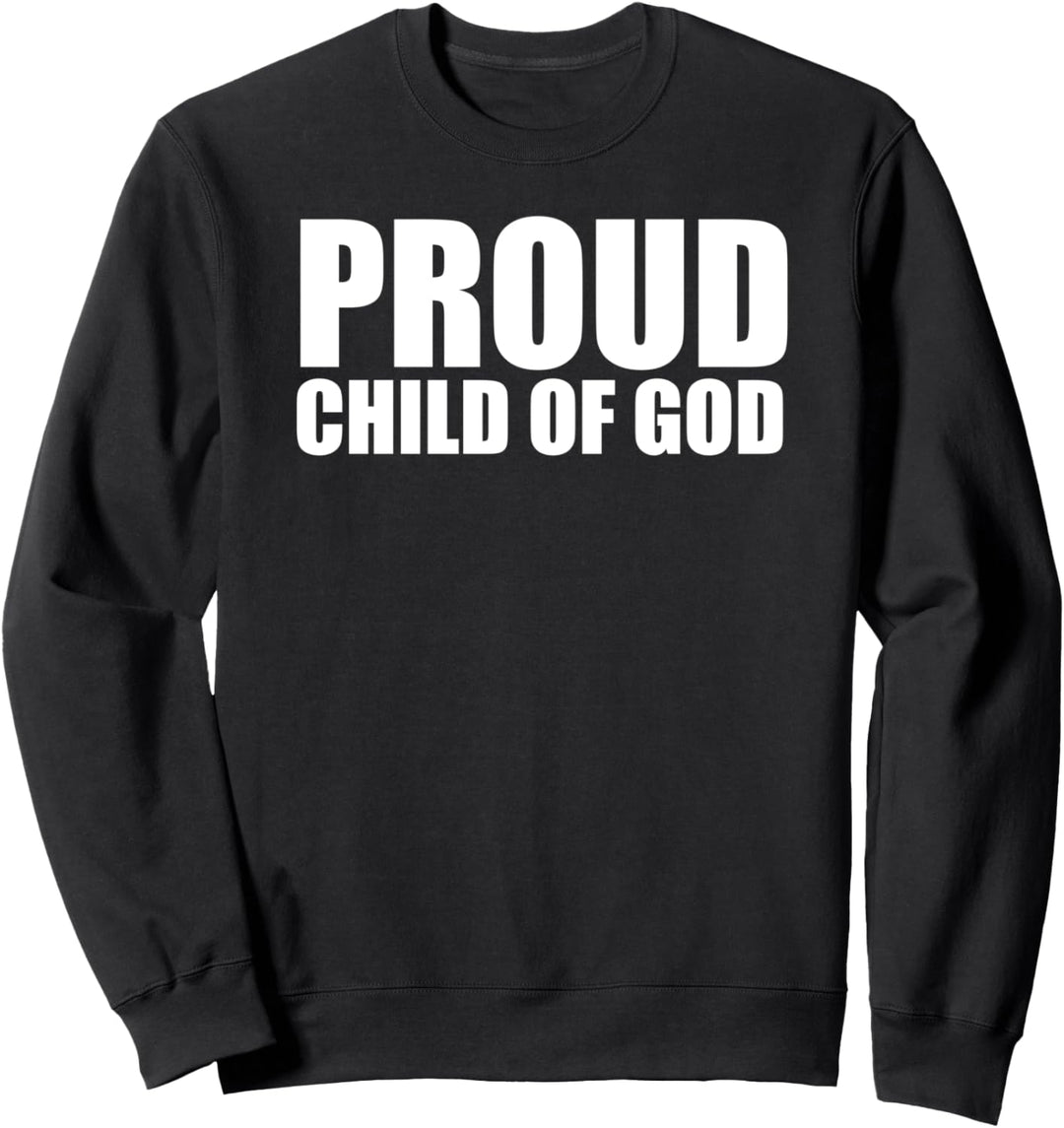 Christerest: Proud Child Of God Christian Sweatshirt