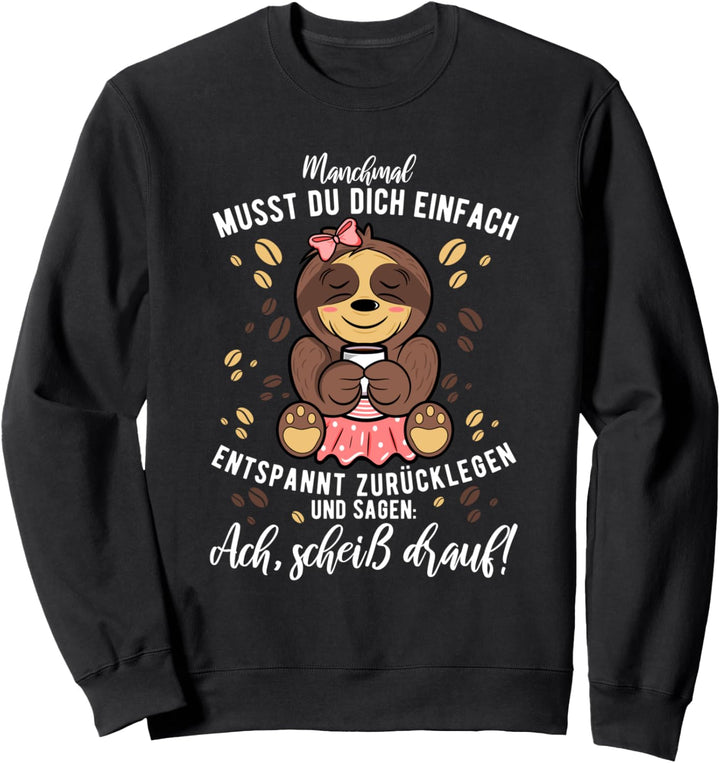 Lustiges Faultier Frauen Kaffee Büro Spruch Ach Scheiss Drauf Sweatshirt