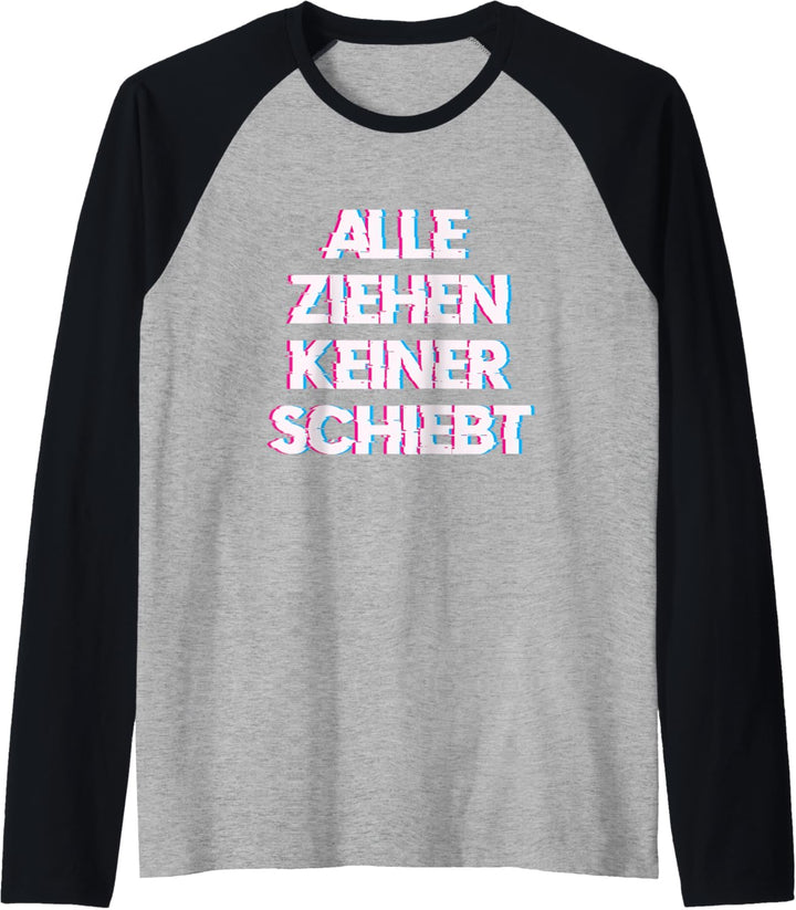 Alle ziehen keiner Schiebt - Hardtekk Raglan