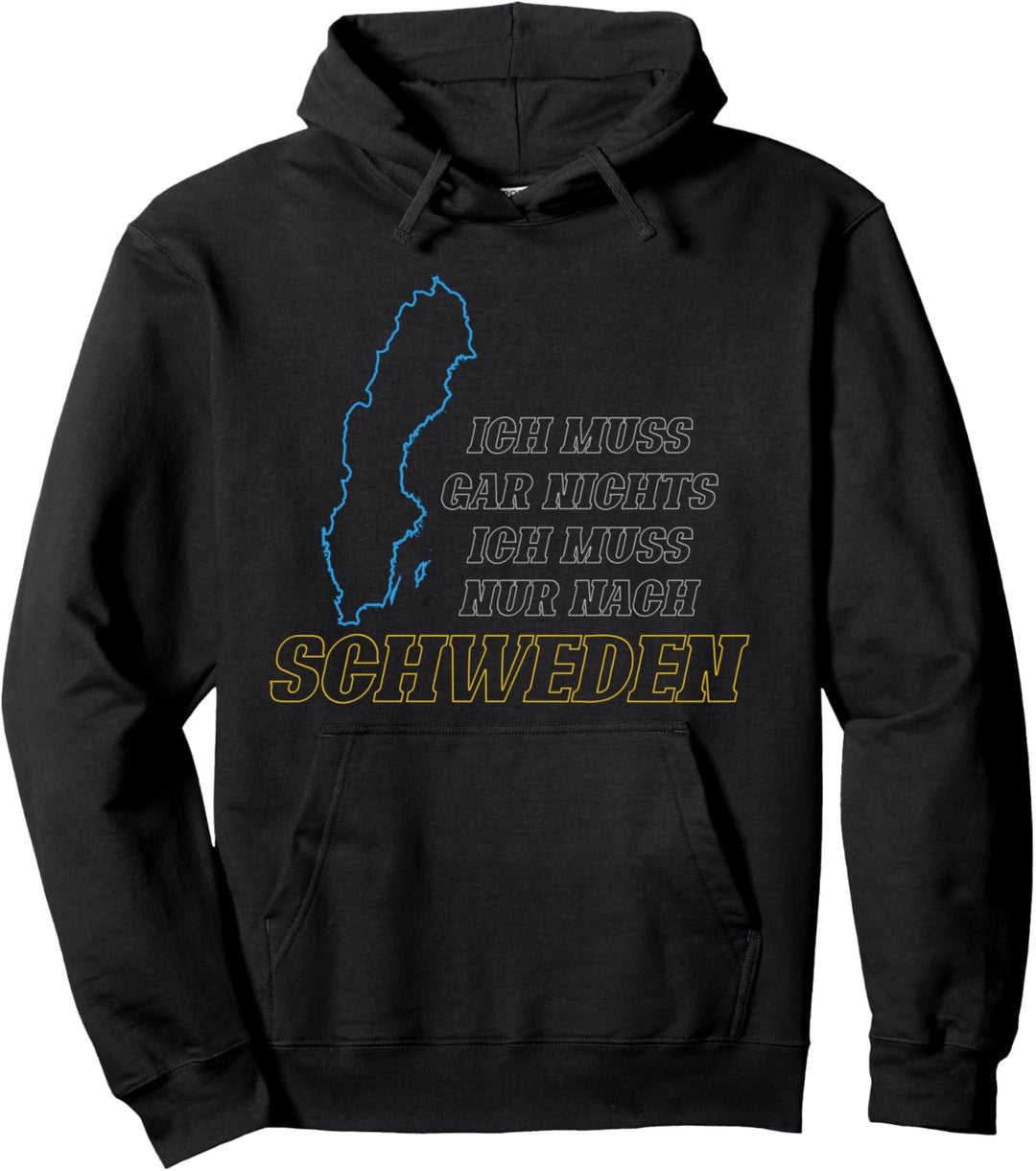 Ich muss gar nichts ich muss nur nach Schweden Pullover Hoodie