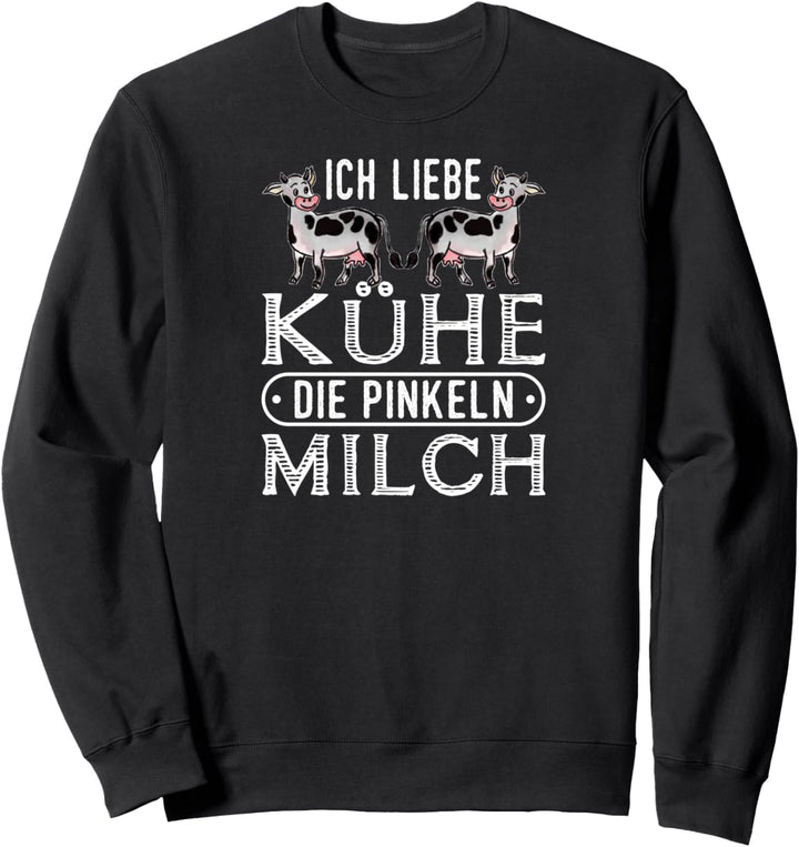 Ich Liebe Kühe Milch Bäuerin Landwirt Kuh Sweatshirt