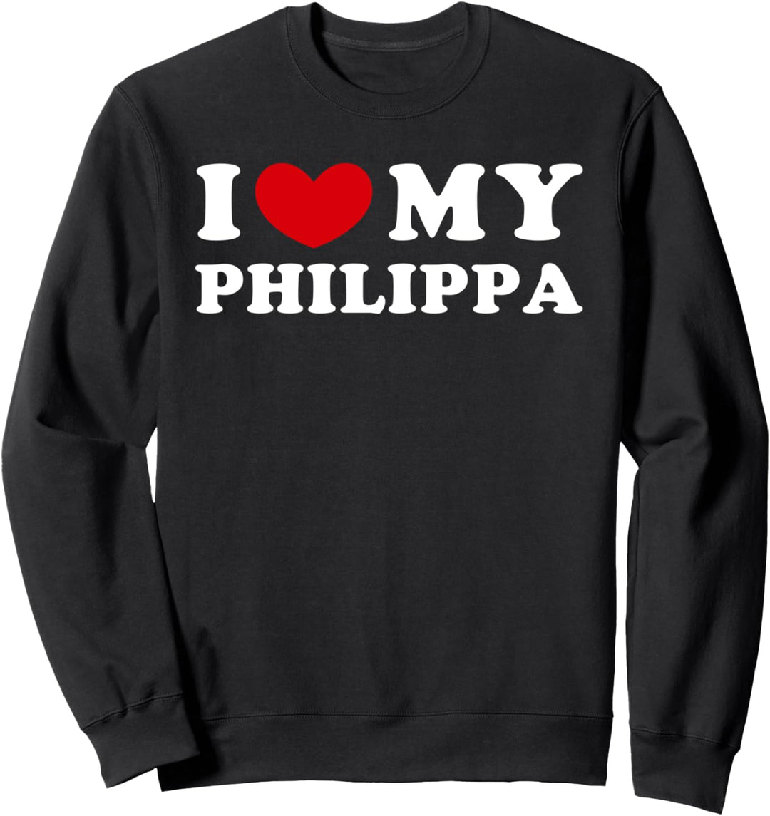 I Love My Philippa, Ich liebe meine Philippa Sweatshirt